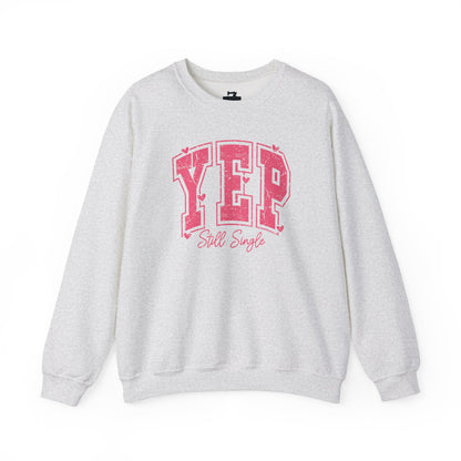 Yep Still Single Sweatshirt - Funny Valentine's Day Sweatshirt for Women