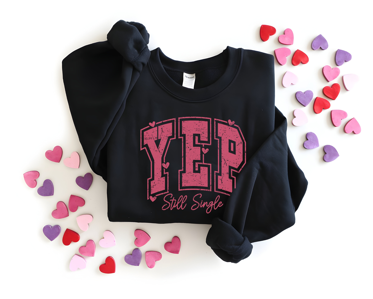 Yep Still Single Sweatshirt - Funny Valentine's Day Sweatshirt for Women
